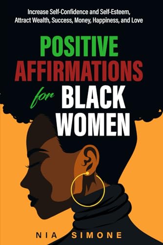 Image of Positive Affirmations For Black Women: Increase Self-Confidence and Self-Esteem, Attract Wealth, Success, Money, Happiness, and Love