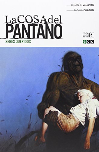 La Cosa del Pantano de Brian K. Vaughan núm. 01 (de 4): Seres queridos (La Cosa del Pantano de Brian K. Vaughan O.C.)