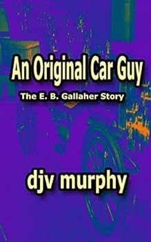 Paperback An Original Car Guy: The E. B. Gallaher Story Book