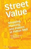 Street Value: Shopping, Planning, and Politics at Fulton Mall (Inventory Books)