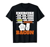 Funny Bacon T-Shirt Exercise Eggs Are Sides For Bacon Foodie T-Shirt