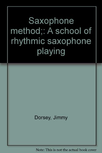 Saxophone method;: A school of rhythmic saxopho... B0007F1J62 Book Cover