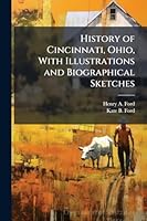 History of Cincinnati, Ohio, With Illustrations and Biographical Sketches 1024286363 Book Cover