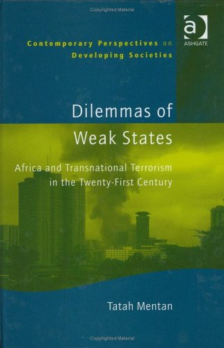 Dilemmas Of Weak States: Africa And Transnational Terrorism In The Twenty-First Century (Contemporary Perspectives on Developing Societies)