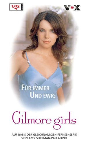 Gilmore Girls: Für immer und ewig