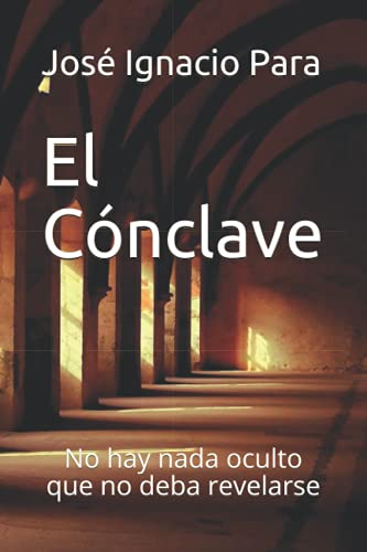 El Cónclave: No hay nada oculto que no deba revelarse (Spanish Edition)
