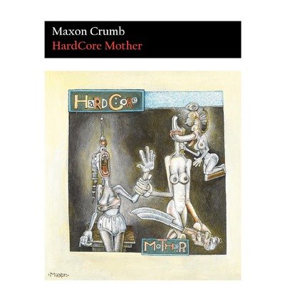 [ HARDCORE MOTHER (GERMAN, ENGLISH) ] Crumb, Maxon (AUTHOR ) May-18-2001 Paperback