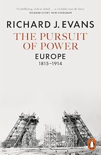 The Pursuit of Power: Europe 1815 - 1914
