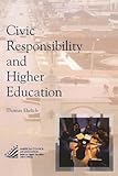 Civic Responsibility and Higher Education (American Council on Education Oryx Press Series on Higher Ed) (The ACE Series on Higher Education)