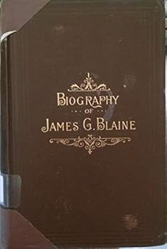 Biography of James G. Blaine. 1895 hardcover. The Henry Bill Publishing Company