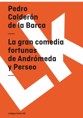 La gran comedia fortunas de Andrómeda y Perseo (Teatro) (Spanish Edition)