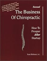 The Business of Chiropractic : How to Prosper AFTER Startup 0966989201 Book Cover