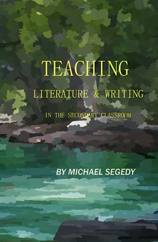 Teaching Literature & Writing in the Secondary School Classroom