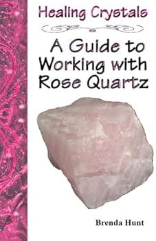 Paperback Healing Crystals - A Guide to Working with Rose Quartz (A Guide to Healing Crystals) Book