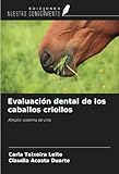 Evaluación dental de los caballos criollos: Amplio sistema de cría (Spanish Edition)