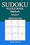 300 Medium Sudoku Puzzle Book: Volume 5
