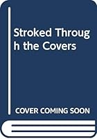 Stroked Through the Covers 0413141705 Book Cover