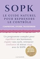 SOPK – Le guide naturel pour équilibrer ses hormones, soulager ses symptômes et reprendre le contrôle: Un programme complet pour équilibrer ses ... et mieux vivre avec le SOPK (French Edition) B0F53Q3JR2 Book Cover