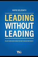 Leading Without Leading: At Last A Book Which Shows You How to Lead by Not Doing It. 1980980756 Book Cover