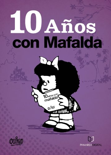 10 AÑOS CON MAFALDA (Spanish Edition)