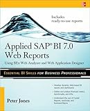 Applied Sap Bi 7.0 Web Reports: Using Bex Web Analyzer And Web Application Designer