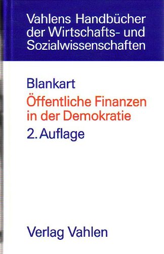 Oeffentliche Finanzen in der Demokratie. Eine Einfuehrung in die Finanzwissenschaft
