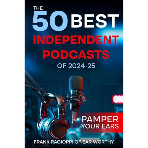 50 Best Independent Podcasts Of 2024-25 Audiolibro Por Frank Racioppi arte de portada