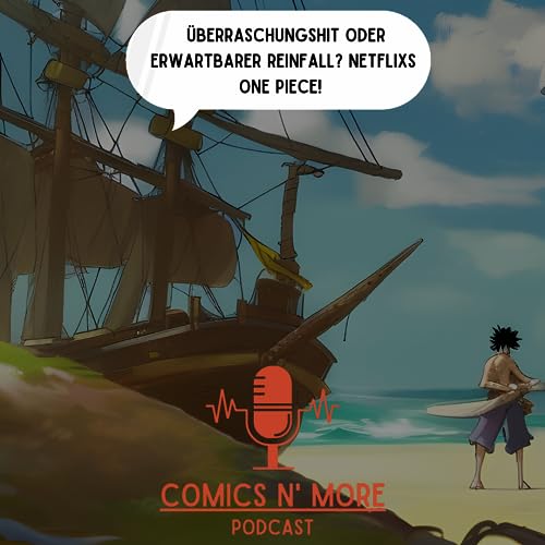 Folge 59: &Uuml;berraschungshit oder erwartbarer Reinfall? Netflixs One Piece!