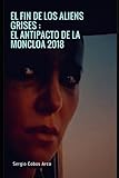 inpc base 2018 descargar  El Fin de los Aliens Grises : El AntiPacto de la Moncloa 2018 (El Complot en España : Bases Extraterrestres, Aliens Grises, Gobiernos y Montauk [ 1942-2018])