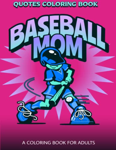 Baseball Moms: An Adult Baseball Coloring Book with 30 Incredible...