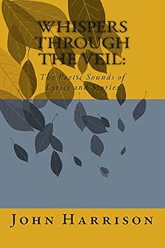 Paperback Whispers Through the Veil: The Poetic Sounds of Lyrics and Stories Book