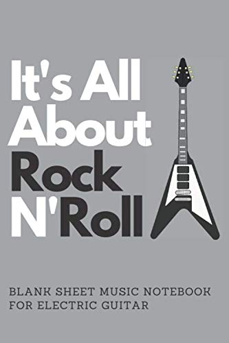 Couverture de It's All About Rock And Roll : Music Manuscript Paper Notebook Sheet Music For Electric Guitar: 6''x9'' Blank Sheet Music For Electric Guitar and Rock Lovers Best Gift For Adults And Children