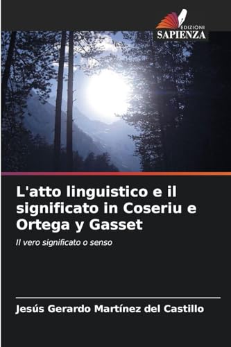 L'atto linguistico e il significato in Coseriu e Ortega y Gasset (Italian Edition)
