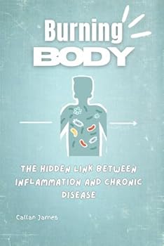 Paperback Burning Body: The Hidden Link Between Inflammation and Chronic Disease Book