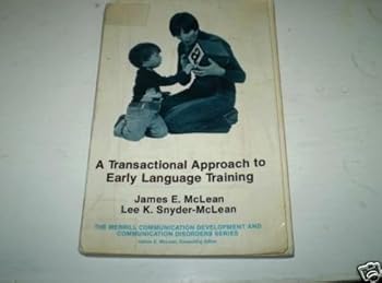 Paperback A Transactional Approach to Early Language Training (Merrill Communication Development and Communication Disorders Series) Book