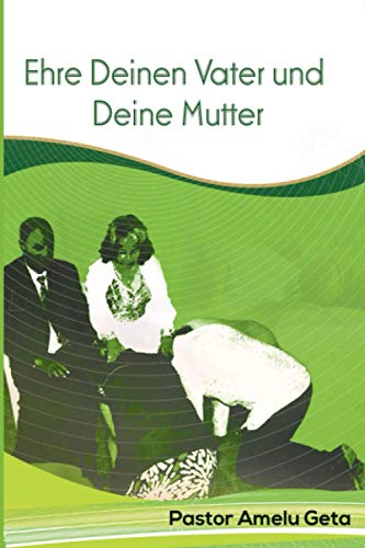 Ehre Deinen Vater und Deine Mutter (German Edition)