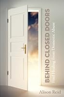Behind Closed Doors: Find Healing from Domestic Abuse 1788157273 Book Cover