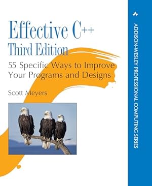 Effective C++: 55 Specific Ways to Improve Your Programs and Designs (Addison-Wesley Professional Computing Series)