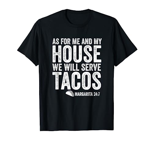 Quant à moi et à ma maison, nous servirons des tacos Love Tacos T-Shirt