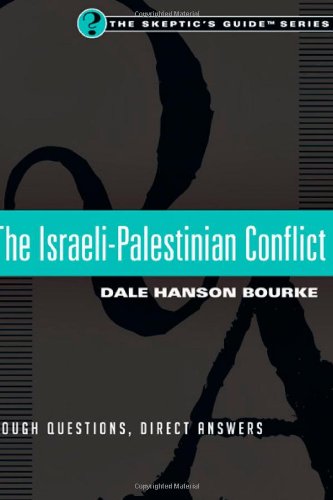 The Israeli-Palestinian Conflict: Tough Questions, Direct Answers (Skeptic's Guide)