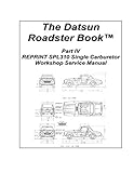  TheDatsun Roadster Book Part IV REPRINT SPL310 Single Carburetor Workshop Service Manual