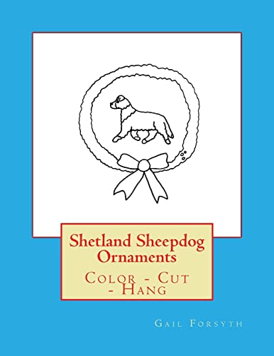 Shetland Sheepdog Ornaments: Color - Cut - Hang