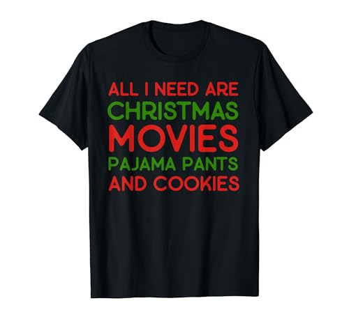 Funny Christmas Movies, Pajama Pants and Cookies T-Shirt