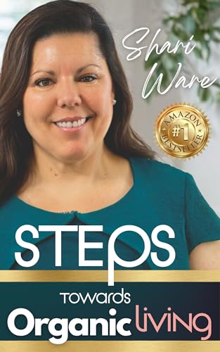 S.T.E.P.S Towards Organic Living: Non-Toxic Living on a Budget