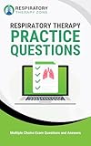 Respiratory Therapy Practice Questions: 480+ Multiple Choice Exam Questions and Answers