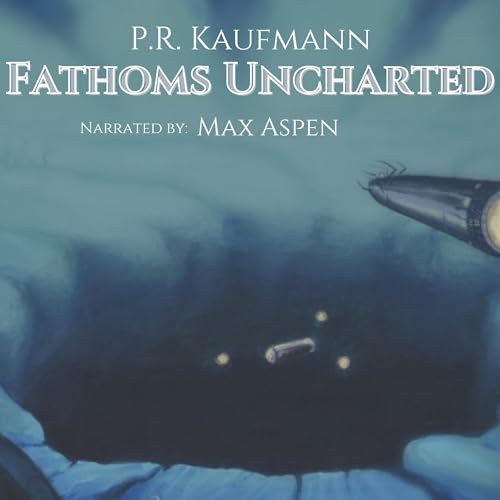 Fathoms Uncharted by P.R. Kaufmann episode artwork