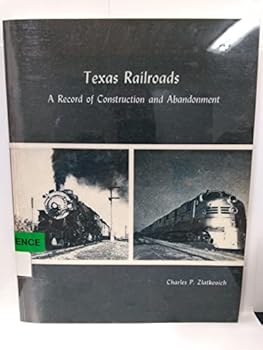 Paperback Texas railroads: A record of construction and abandonment Book