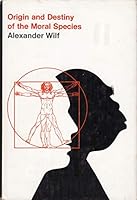 Origin and destiny of the moral species 0498068552 Book Cover