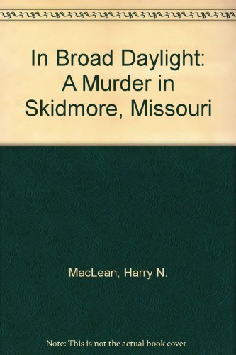 In Broad Daylight: A Murder in Skidmore, Missouri B000IN6FBC Book Cover