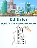  Edificios PUNTO A PUNTO libro para adultos: Fácil impresión de puntos para adultos, adolescentes, personas mayores, niños y niñas, de hermosos ... puntos, colorear, relajar y aliviar el estrés